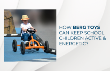 How Do Berg Toys Keep The School Children Both Active and Energetic?