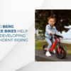 How Do Berg Balance Bikes Help Kids to Develop Independent Riding Skills?