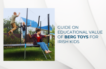 How Berg Toys Are Worthy of Educational Value For Irish Kids?