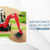 Why Quality Materials Are Important For Bruder Toys?