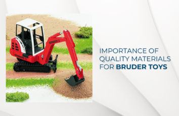 Why Quality Materials Are Important For Bruder Toys?