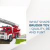 What Is the Science Governing Bruder Toy Design?